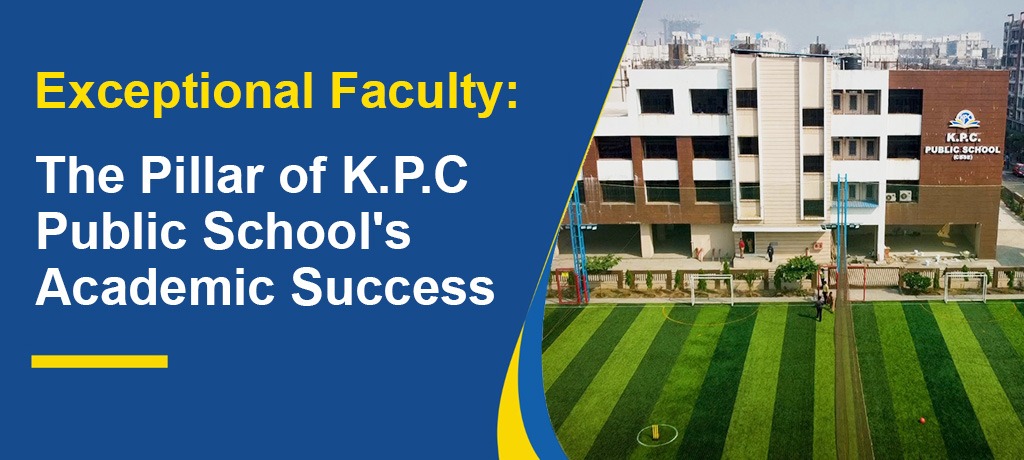 Exceptional Faculty: The Pillar of KPC Public School's Academic Success